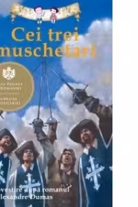 Cei trei muschetari - Repovestire după romanul lui Alexandre Dumas
