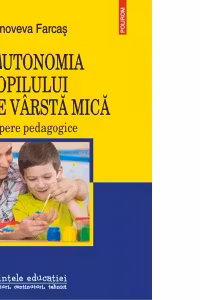Autonomia copilului de varsta mica. Repere pedagogice