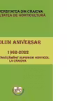 Volum aniversar 1962-2022. 60 de ani invatamant superior horticol la Craiova