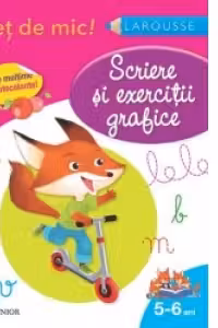 Istet de mic. Scriere si exercitii grafice (pentru 5-6 ani)