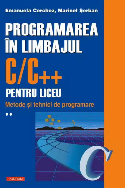 Programarea in limbajul C/C pentru liceu. Volumul al II-lea
