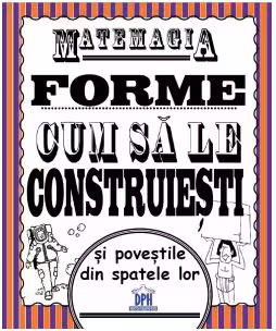 Matemagia. Forme – cum sa le construiesti si povestile din spatele lor - Felicia Law, Steve Way