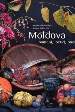 Moldova. Oameni. Locuri. Bucatarie si vin