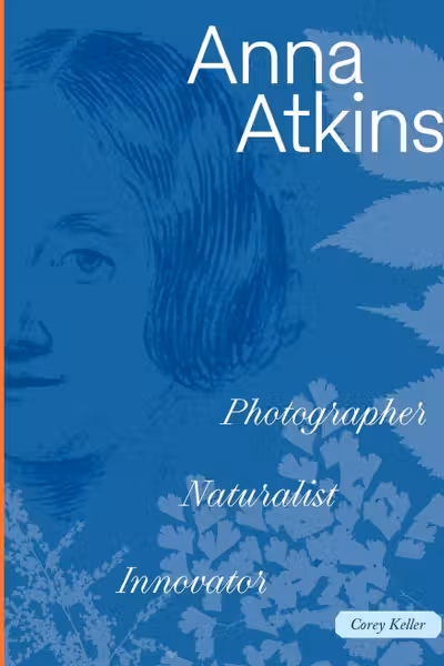 Anna Atkins: Photographer, Naturalist, Innovator