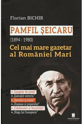 Pamfil Seicaru (1894 - 1980) Cel mai mare gazetar al Romaniei Mari
