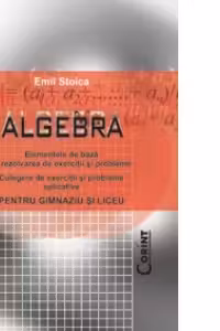 ALGEBRA - elementele de baza in rezolvarea de exercitii si probleme