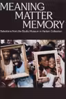Meaning Matter Memory