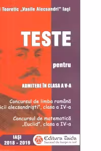 Teste pentru admitere in clasa a V-a. Concursul de limba romana, Micii alecsandristi pentru clasa a IV-a. Concursul de matematica Euclid, clasa a IV-a, 2018-2019