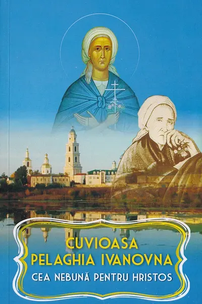 Cuvioasa Pelaghia Ivanovna, cea nebună pentru Hristos