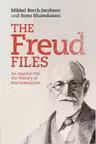 The Freud Files: An Inquiry into the History of Psychoanalysis - Mikkel Borch-Jacobsen, Sonu Shamdasani