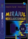 Mirajul neoclasicismului - Alexandru Tasnadi, Claudiu Doltu