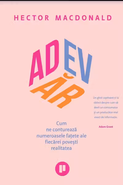 Adevar. Cum ne contureaza numeroasele fatete ale fiecarei povesti realitatea