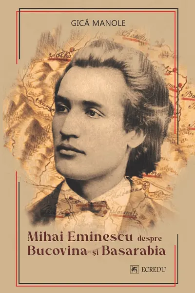 Mihai Eminescu despre Bucovina si Basarabia