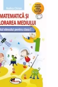 Matematica si explorarea mediului. Caietul elevului pentru clasa I