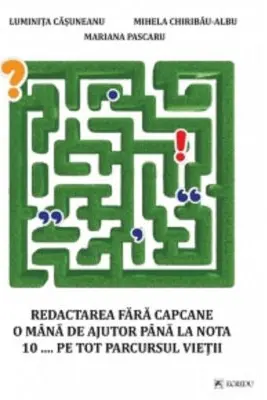 Redactarea fara capcane. O mana de ajutor pana la nota 10 ... pe tot parcursul vietii