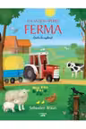 HAI SA DESCOPERIM FERMA. Carte de explorat. Sebastien Braun