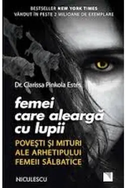 Femei care alearga cu lupii. Povesti si mituri