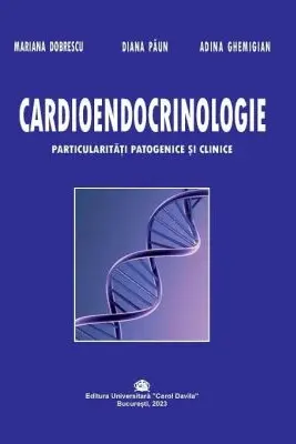 Cardioendocrinologie. Particularitati patogenice si clinice - Adina Ghemigian