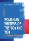 Romanian Writers of The OF '80s and '90s. A concise dictionary