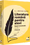 Literatura romana pentru elevi. Eseuri structurate. Volumul II. Proza