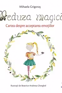 Meduza magica. Carte despre acceptarea emotiilor