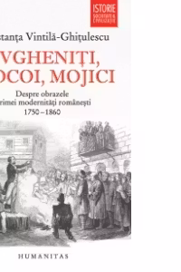 Evgheniti, ciocoi, mojici. Despre obrazele primei modernitati romanesti (1750–1860)