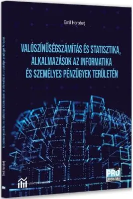 Valoszinusegszamitas es statisztika, alkalmazasok az informatika es szemelyes penzugyek teruleten. (Calculul probabilitatlor si statistica, aplicatii in domeniile informaticii si finantelor personale)