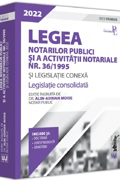Legea notarilor publici si a activitatii notariale nr. 36/1995 si legislatie conexa 2022