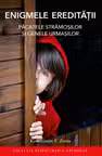 Enigmele ereditățII. Păcatele strămoșilor și genele urmașilor