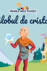Primele mele povesti - Globul de cristal