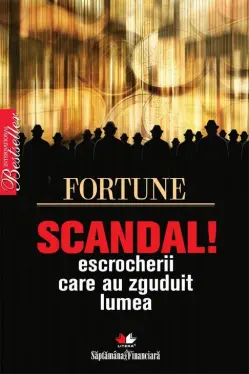 Scandal! Escrocherii care au zguduit lumea