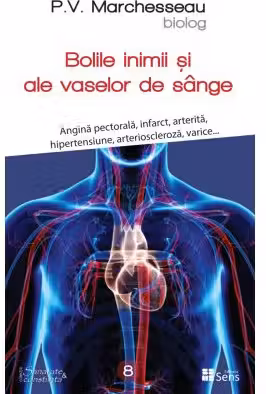 Bolile de inima si ale vaselor de sange - P. V. Marchesseau