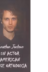 Jonathan Jackson - Un actor american alege ortodoxia