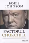 Kronika. FACTORUL CHURCHILL. Cum a schimbat un singur om istoria. Boris Johnson