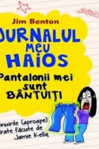 Jurnalul meu haios 2. Pantalonii mei sunt bantuiti