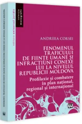 Fenomenul traficului de fiinte umane si infractiuni conexe lui la nivelul Republicii Moldova