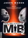 Tatal meu a fost un MIB Vol.2
