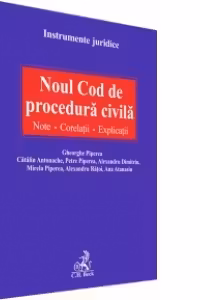 Noul Cod de procedura civila. Note. Corelatii. Explicatii
