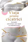 Viata printre cicatrici