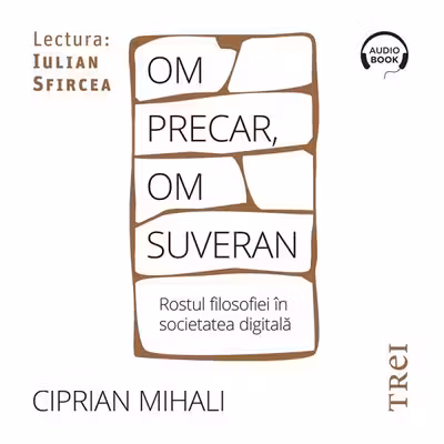 Om precar, om suveran: rostul filosofiei în societatea digitală (audiobook)