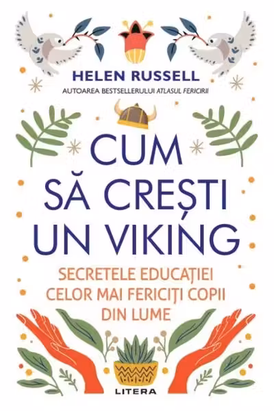 CUM SA CRESTI UN VIKING. Secretele educatiei celor mai fericiti copii din lume.
