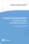 Dreptul transporturilor. Contracte specifice activitatii de transport. Editia a 8-a