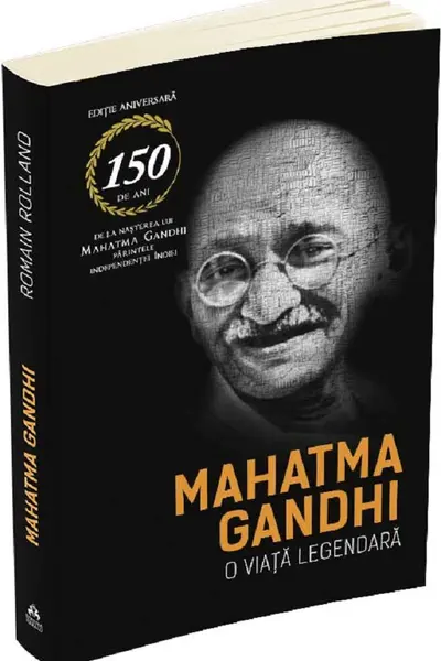 Mahatma Gandhi. O viata legendara