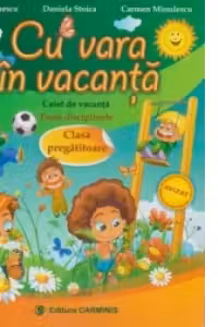 Cu vara in vacanta. Caiet de vacanta. Toate disciplinele. Clasa pregatitoare