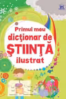 Primul meu dicționar de știință ilustrat