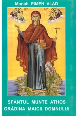 Sfantul Munte Athos, gradina Maicii Domnului - monah Pimen Vlad