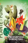 ENCICLOPEDIA CUNOASTERII. PLANTE SI FUNGI