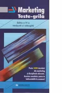 Marketing - teste grila (editia a IV-a, revazuta si adaugita) - peste 3400 intrebari din marketing si disciplinele aferente