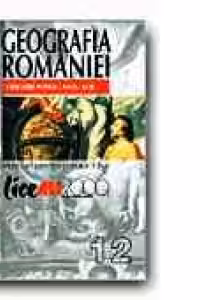 GEOGRAFIA ROMANIEI. MANUAL PENTRU CLASA A XII-A