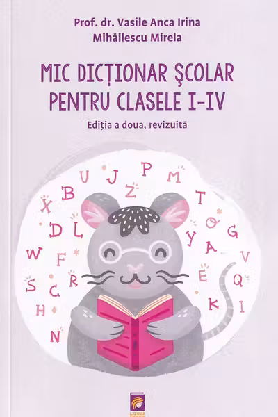 Mic Dictionar Scolar pentru clasele I - IV